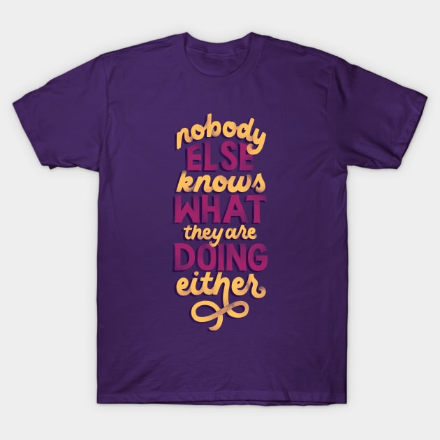 Nobody Else Knows T-Shirt by polliadesign